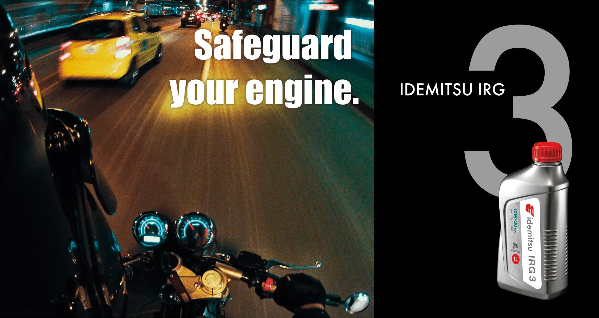 Safeguard your engine. Idemitsu IRG3